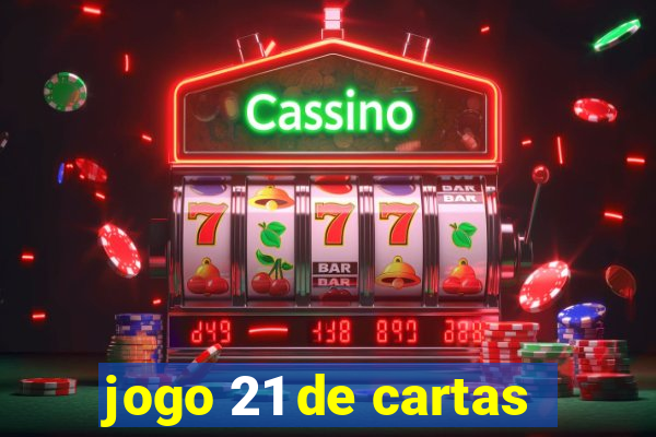 jogo 21 de cartas